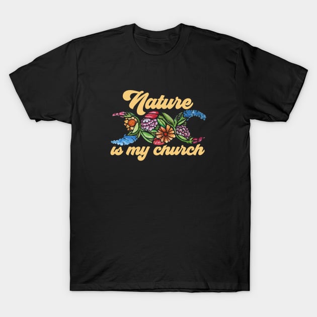 Nature is my Church T-Shirt by bubbsnugg